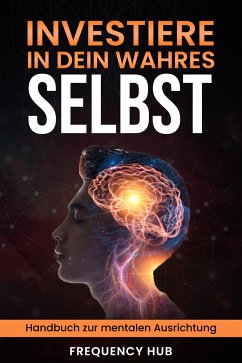 Investiere in Dein wahres Selbst (eBook, ePUB) - Hub, Frequency