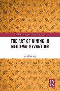 The Art of Dining in Medieval Byzantium (eBook, ePUB) - Frentrop, Lara