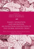 Family, Separation and Migration: An Evolution-Involution of the Global Refugee Crisis (eBook, PDF)