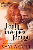 I Only Have Pies For You (Pumpkin Spice Life, #1) (eBook, ePUB)