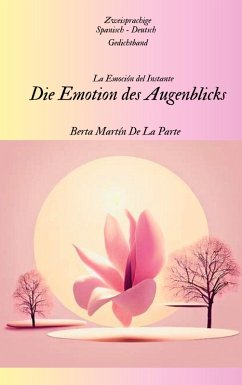 Die Emotion des Augenblicks (eBook, ePUB) - Martín De la Parte, Berta