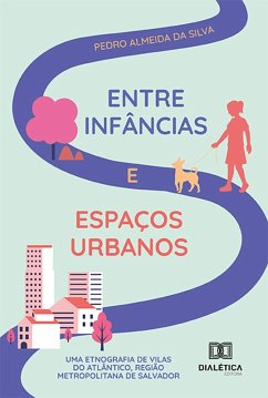 Entre infâncias e espaços urbanos (eBook, ePUB) - Silva, Pedro Almeida da