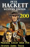Marshal Logan oder Für zwanzig Jahre Treue: Pete Hackett Western Edition 200 (eBook, ePUB)