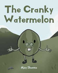 The Cranky Watermelon (eBook, ePUB) - Sharma, Ajay