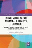 Ubuntu Virtue Theory and Moral Character Formation (eBook, ePUB)