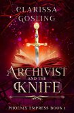 The Archivist and the Knife (Phoenix Empress, #1) (eBook, ePUB)