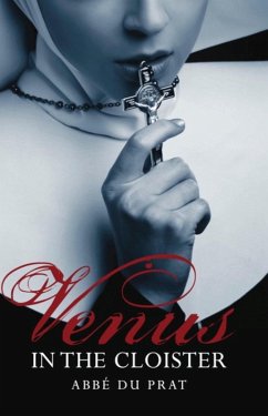 Venus in the Cloister or The Nun in a Chemise (eBook, ePUB) - Prat, Abbé