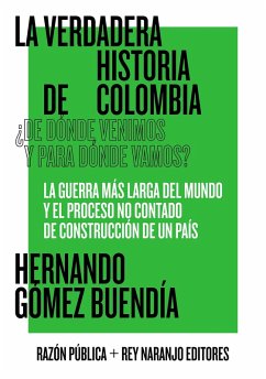 La verdadera historia de Colombia (eBook, ePUB) - Gómez Buendía, Hernando