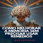 Como Melhorar a Memória sem Precisar Usar Remédios (eBook, ePUB)