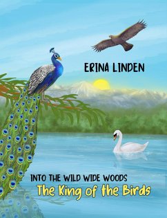 The King of the Birds (Into the Wild Wide Woods) (eBook, ePUB) - Linden, Erina