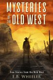 Mysteries of the Old West: True Stories from the Wild West (Mysteries in History for Boys and Girls) (eBook, ePUB)