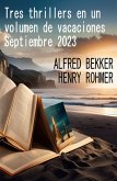 Tres thrillers en un volumen de vacaciones Septiembre 2023 (eBook, ePUB)