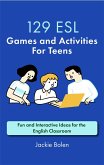 129 ESL Games and Activities For Teens: Fun and Interactive Ideas for the English Classroom (eBook, ePUB)