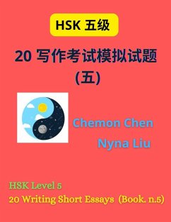 HSK Level 5 : 20 Writing Short Essays (Book n.5) (eBook, ePUB) - Liu, Nyna; Chen, Chemon