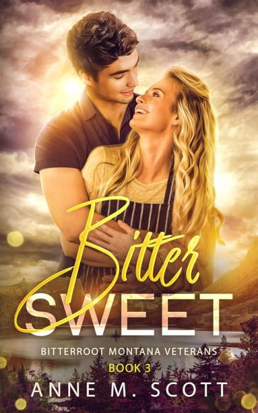 Bitter Sweet (Bitterroot Montana Veterans, #3) (eBook, ePUB) Bitter Sweet (Bitterroot Montana Veterans, #3) (eBook, ePUB)