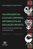 Valorização da cultura corporal antirracista na educação infantil (eBook, ePUB) Valorização da cultura corporal antirracista na educação infantil (eBook, ePUB)