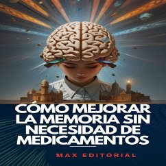 Cómo mejorar la memoria sin necesidad de medicamentos (eBook, ePUB) - Editorial, Max