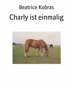 Charly ist einmalig (eBook, ePUB) - Kobras, Beatrice