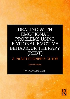 Dealing with Emotional Problems Using Rational Emotive Behaviour Therapy (REBT) (eBook, PDF) - Dryden, Windy