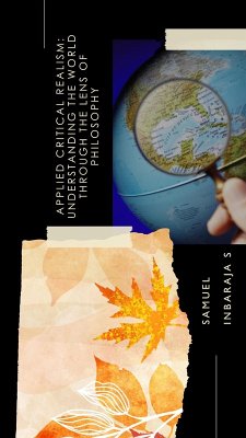 Applied Critical Realism: Understanding the World Through the Lens of Philosophy (eBook, ePUB) - S, Samuel Inbaraja