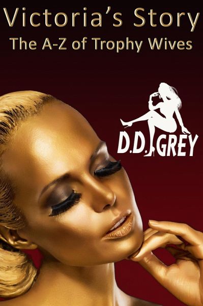 Victoria's Story (The A-Z of Trophy Wives, #22) (eBook, ePUB) Victoria's Story (The A-Z of Trophy Wives, #22) (eBook, ePUB)