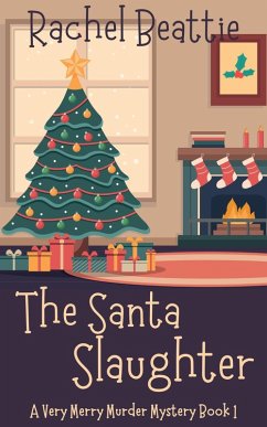 The Santa Slaughter (A Very Merry Murder Mystery, #1) (eBook, ePUB) - Beattie, Rachel