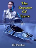 The Expanse Of Space (A Bold New Future, #4) (eBook, ePUB) The Expanse Of Space (A Bold New Future, #4) (eBook, ePUB)