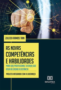 As Novas Competências e Habilidades para o(a) profissional tutor(a) que atua no ensino a distância (eBook, ePUB) - Tani, Zuleica Ramos