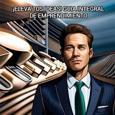 "Eleva tus Ideas: Guía Integral de Emprendimiento" (1, #1) (eBook, ePUB) "Eleva tus Ideas: Guía Integral de Emprendimiento" (1, #1) (eBook, ePUB)