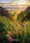 Effortless Excellence: Making Personal Success Simple (eBook, ePUB)