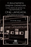 O documentário Cinema Caradura e seus efeitos de sentido nas representações do Cine Jangada e da cidade de Fortaleza (eBook, ePUB)