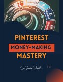 Pinterest Money-Making Mastery (eBook, ePUB)
