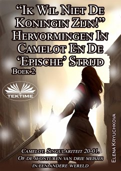Boek 2. “Ik Wil Niet De Koningin Zijn!” Hervormingen In Camelot En De ‘Epische’ Strijd (eBook, ePUB) - Kryuchkova, Elena