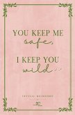 You keep me safe I keep you wild (eBook, ePUB)