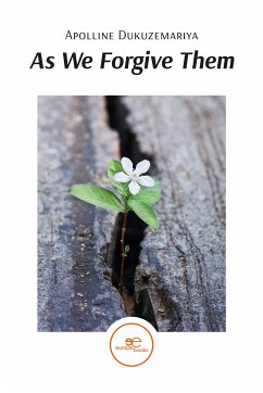 As We Forgive Them (eBook, ePUB) - Dukuzemariya, Apolline