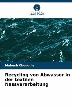 Recycling von Abwasser in der textilen Nassverarbeitung - Chougule, Mahesh