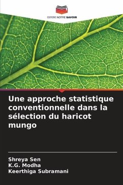 Une approche statistique conventionnelle dans la sélection du haricot mungo - Sen, Shreya;Modha, K.G.;Subramani, Keerthiga