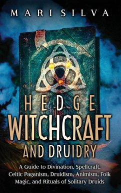 Hedge Witchcraft and Druidry - Silva, Mari