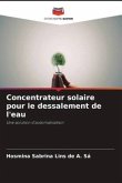 Concentrateur solaire pour le dessalement de l'eau