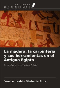 Cover La madera, la carpintería y sus herramientas en el Antiguo Egipto