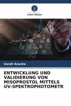 ENTWICKLUNG UND VALIDIERUNG VON MISOPROSTOL MITTELS UV-SPEKTROPHOTOMETR - Anusha, Gandi