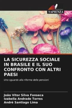 LA SICUREZZA SOCIALE IN BRASILE E IL SUO CONFRONTO CON ALTRI PAESI - Silva Fonseca, João Vitor;Torres, Izabella Andrade;Santiago Lima, André