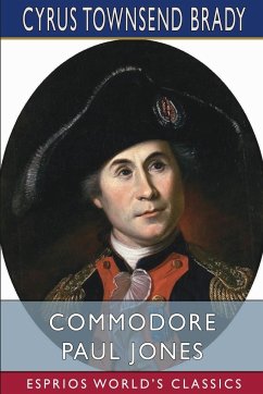 Commodore Paul Jones (Esprios Classics) - Brady, Cyrus Townsend