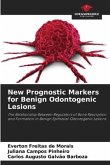 New Prognostic Markers for Benign Odontogenic Lesions