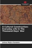 A Cultural Construction: Everyday Life In The Thousand Days' War