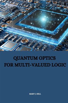 Quantum Optics for Multi-Valued Logic - J. Hill, Mary