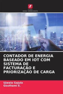 CONTADOR DE ENERGIA BASEADO EM IOT COM SISTEMA DE FACTURAÇÃO E PRIORIZAÇÃO DE CARGA - Gajula, Ujwala;E., Gouthami