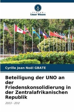 Beteiligung der UNO an der Friedenskonsolidierung in der Zentralafrikanischen Republik - GBATE, Cyrille Jean Noël