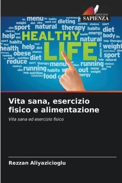 Vita sana, esercizio fisico e alimentazione - ALIYAZICIOGLU, Rezzan