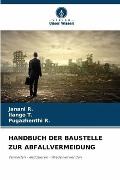 HANDBUCH DER BAUSTELLE ZUR ABFALLVERMEIDUNG - R., Janani;T., Ilango;R., Pugazhenthi